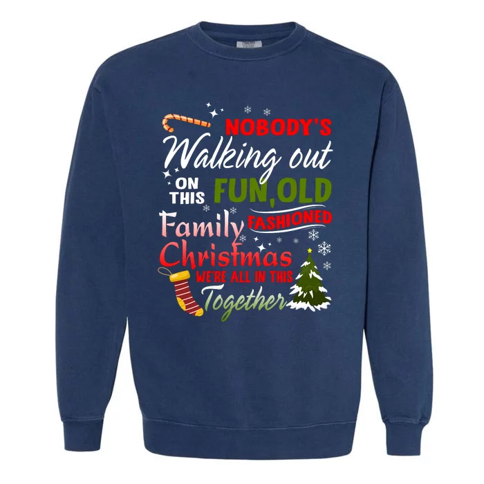 Nobody's Walking Out On This Fun Old Fashion Family Christmas Garment-Dyed Sweatshirt