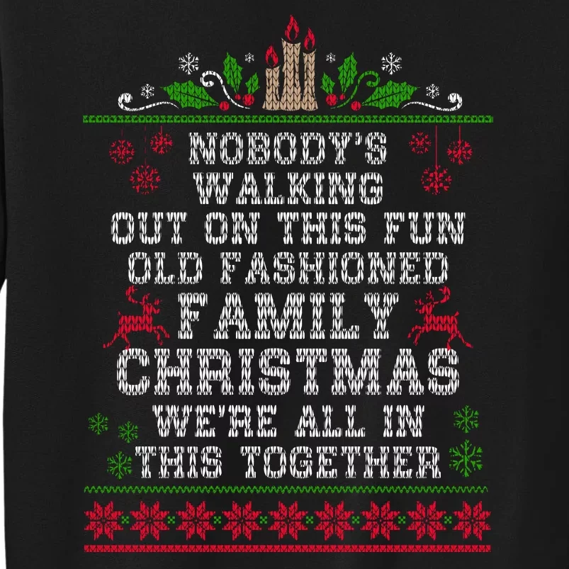 Nobody's Walking Out On This Fun Old Family Christmas Xmas Tall Sweatshirt