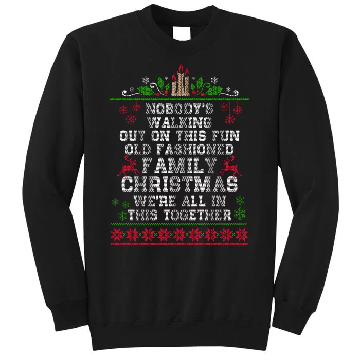 Nobody's Walking Out On This Fun Old Family Christmas Xmas Tall Sweatshirt