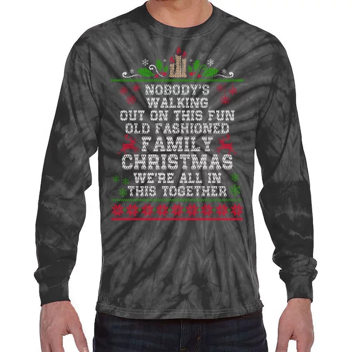 Nobody's Walking Out On This Fun Old Family Christmas Xmas Tie-Dye Long Sleeve Shirt