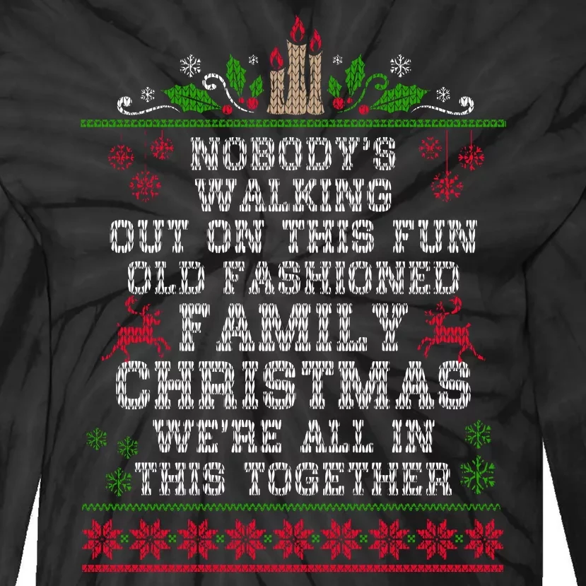 Nobody's Walking Out On This Fun Old Family Christmas Xmas Tie-Dye Long Sleeve Shirt