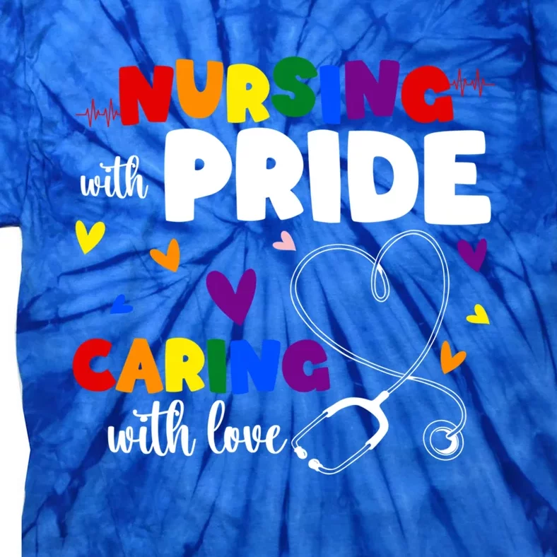 Nursing With Pride Caring With Love Lgbt Nurse Gift Tie-Dye T-Shirt