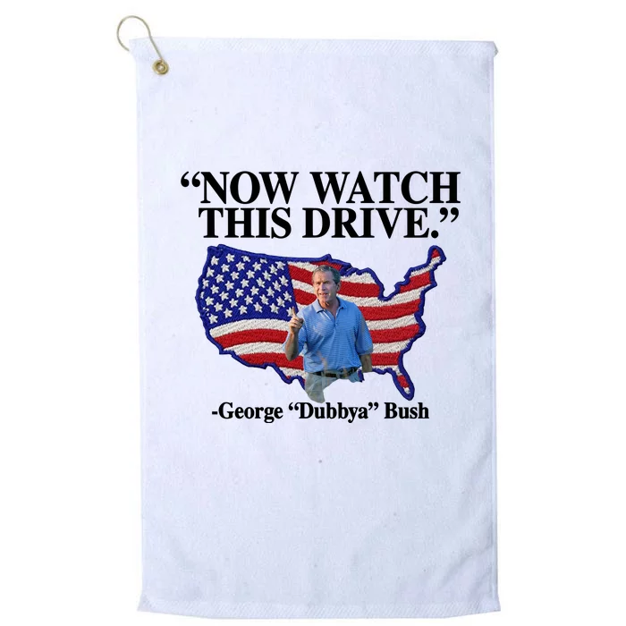 Now Watch This Drive George Dubbya Bush Platinum Collection Golf Towel