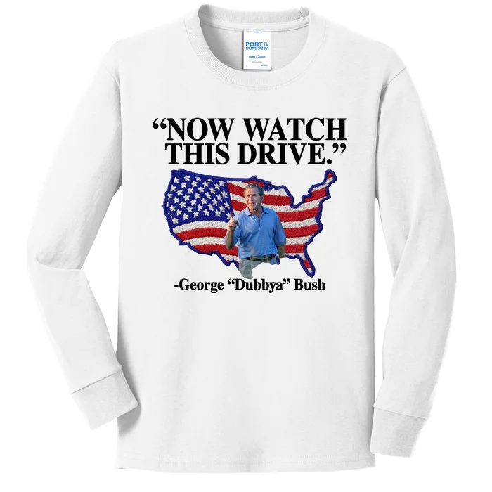 Now Watch This Drive George Dubbya Bush Kids Long Sleeve Shirt