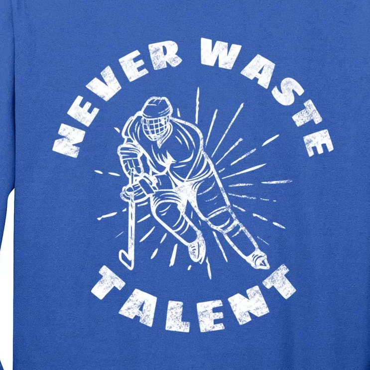 Never Waste Talent Hockey (Back) Gift Tall Long Sleeve T-Shirt