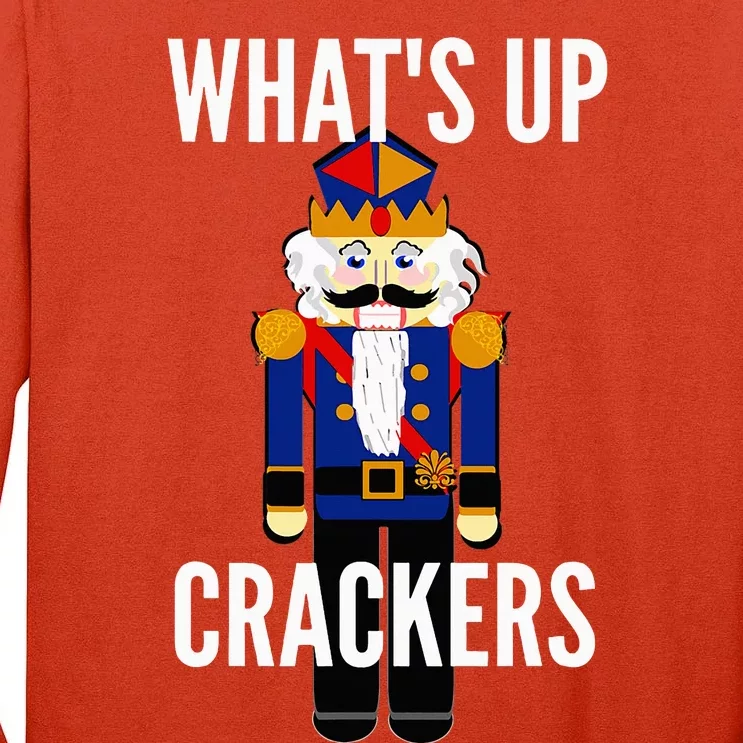 Nutcracker  WhatS Up Crackers Christmas Holiday Tall Long Sleeve T-Shirt