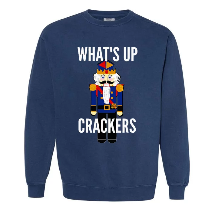 Nutcracker  WhatS Up Crackers Christmas Holiday Garment-Dyed Sweatshirt