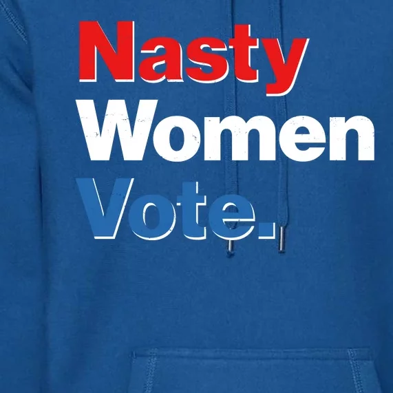 Nasty Women Vote Premium Hoodie