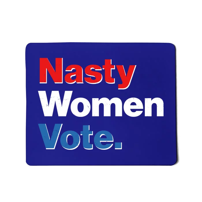 Nasty Women Vote Mousepad