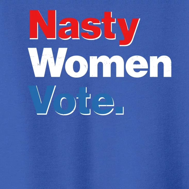 Nasty Women Vote Toddler T-Shirt