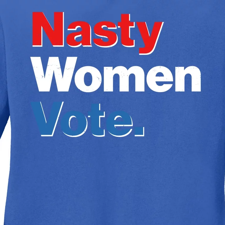 Nasty Women Vote Ladies Long Sleeve Shirt