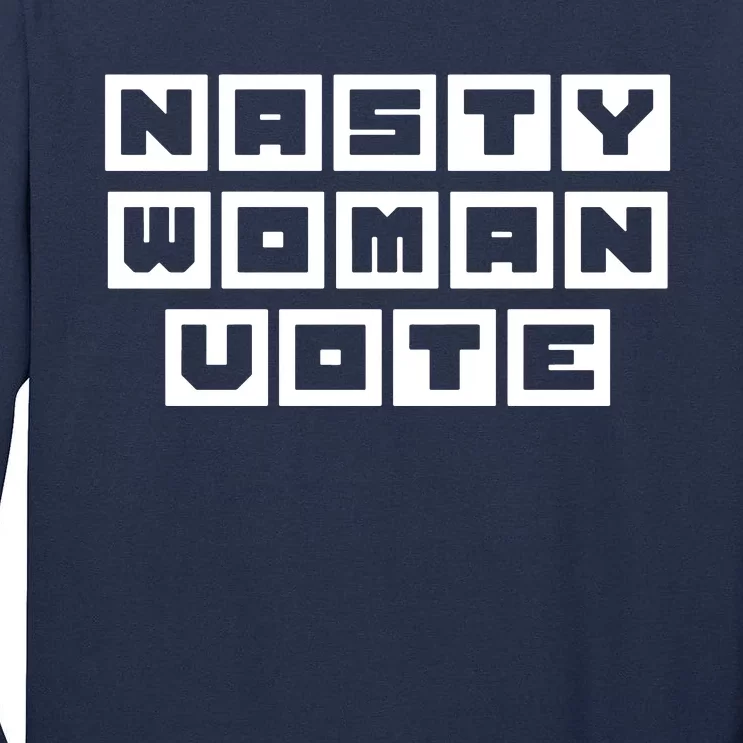 Nasty Women Vote Tall Long Sleeve T-Shirt