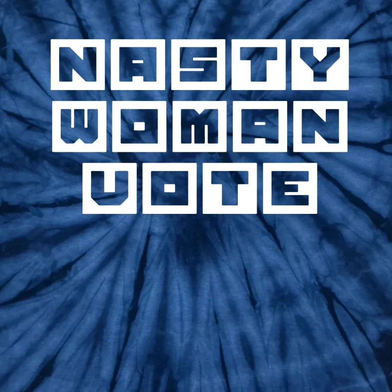 Nasty Women Vote Tie-Dye T-Shirt