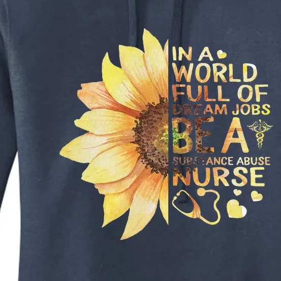 Nurses Week World Full Of Dream Job Be Substance Abuse Nurse Women's Pullover Hoodie