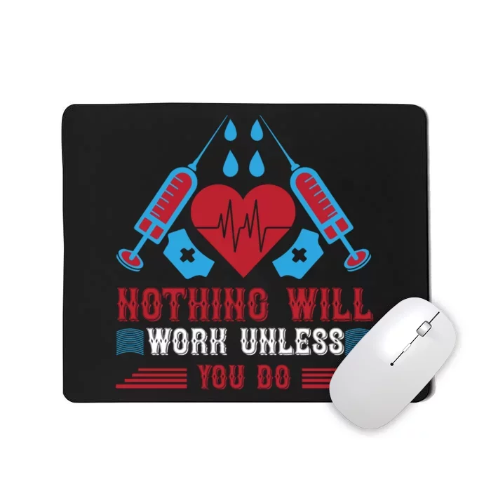 Nothing Will Work Unless You Do Mousepad