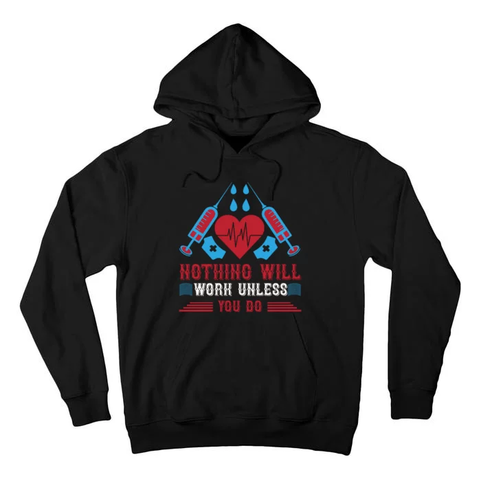 Nothing Will Work Unless You Do Tall Hoodie