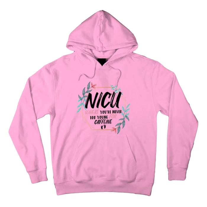 Nicu Where Youre Never Too Young For Caffeine Nicu Nurse Cool Gift Hoodie