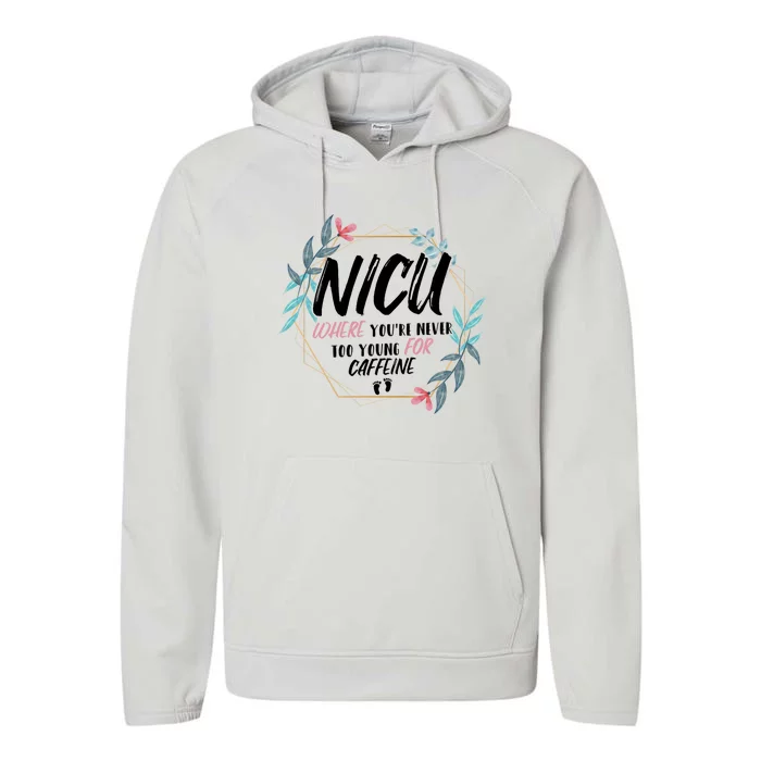 Nicu Where Youre Never Too Young For Caffeine Nicu Nurse Cool Gift Performance Fleece Hoodie