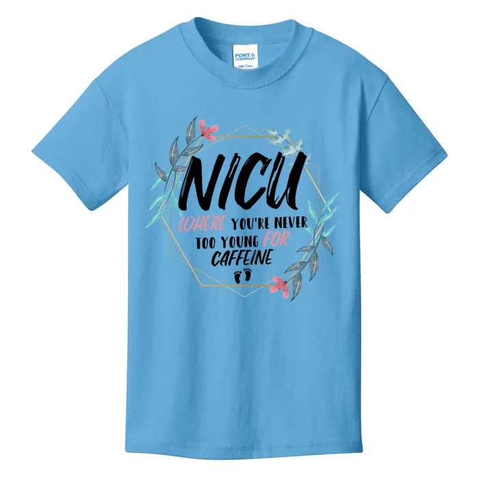 Nicu Where Youre Never Too Young For Caffeine Nicu Nurse Cool Gift Kids T-Shirt