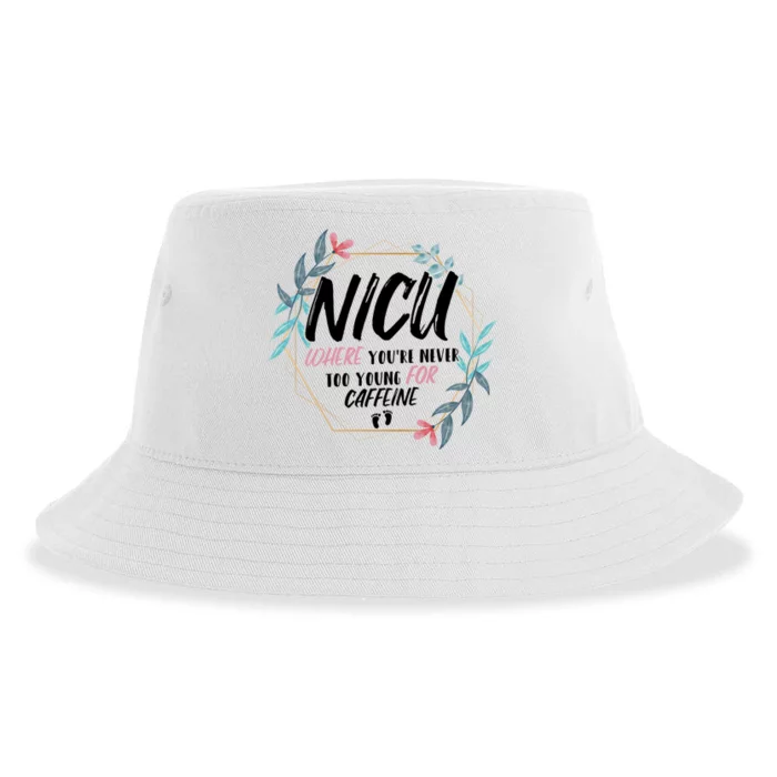 Nicu Where Youre Never Too Young For Caffeine Nicu Nurse Cool Gift Sustainable Bucket Hat