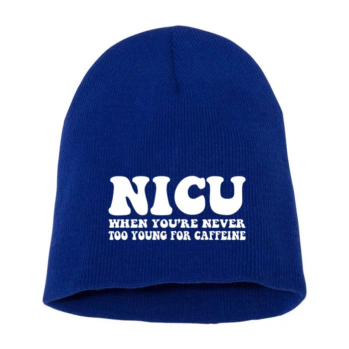 Nicu When Youre Never Too Young For Caffeine Nurse Coffee Cute Gift Short Acrylic Beanie