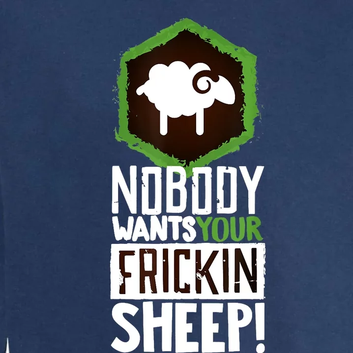 Nobody Wants Your Sheep Funny Gift Board Game Geek Nerd Fan Joke Gift Garment-Dyed Sweatshirt