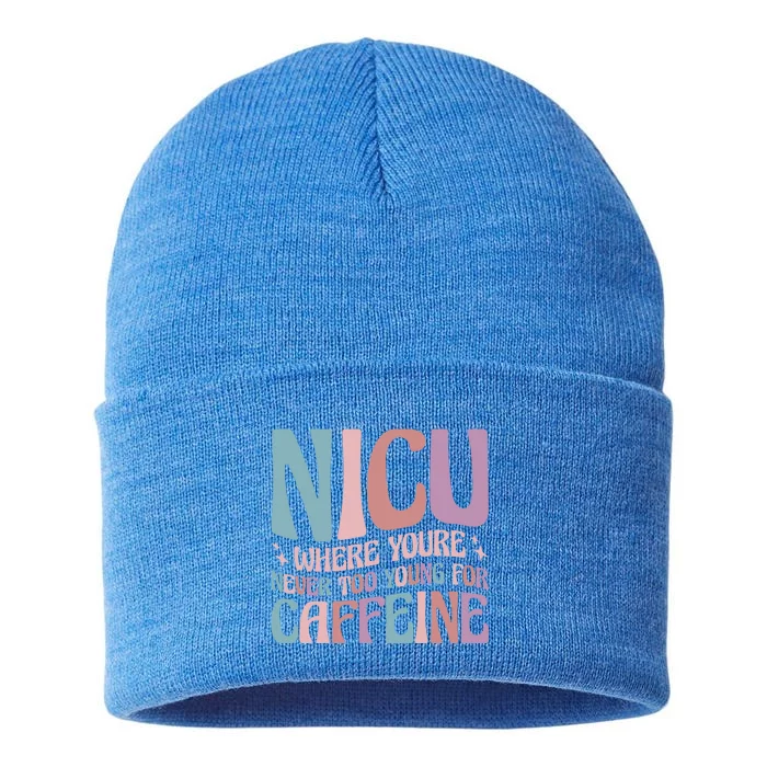 Nicu Where Youre Never Too Young For Caffeine Nicu Nurse Gift Sustainable Knit Beanie