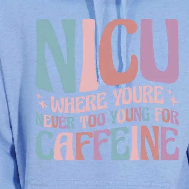 Nicu Where Youre Never Too Young For Caffeine Nicu Nurse Gift Unisex Surf Hoodie