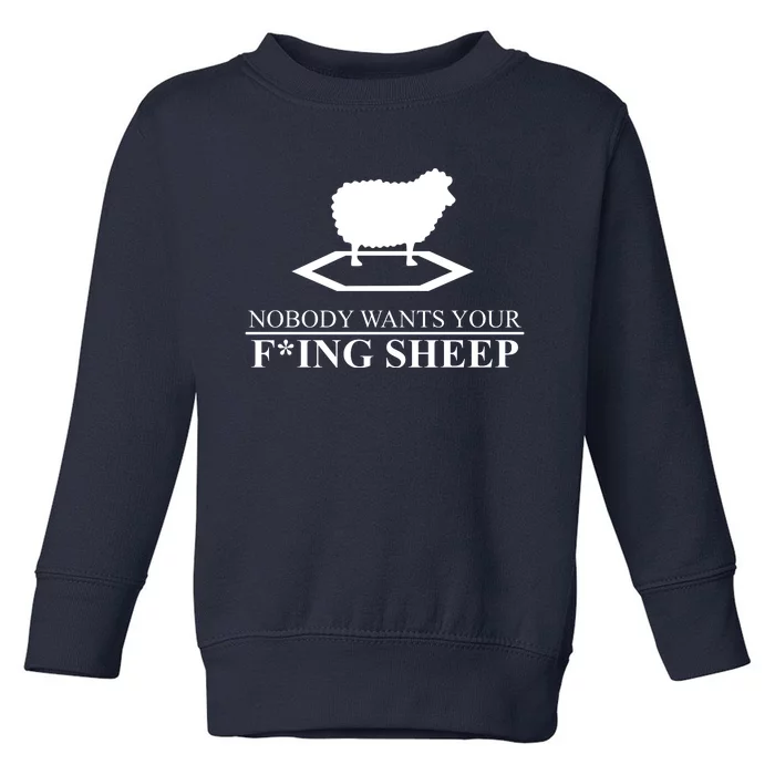 Nobody Wants Your Fucking Sheep Toddler Sweatshirt