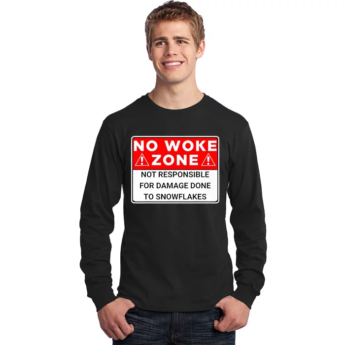 No Woke Zone Not Responsible For Damage Done So Snowflakes Long Sleeve Shirt