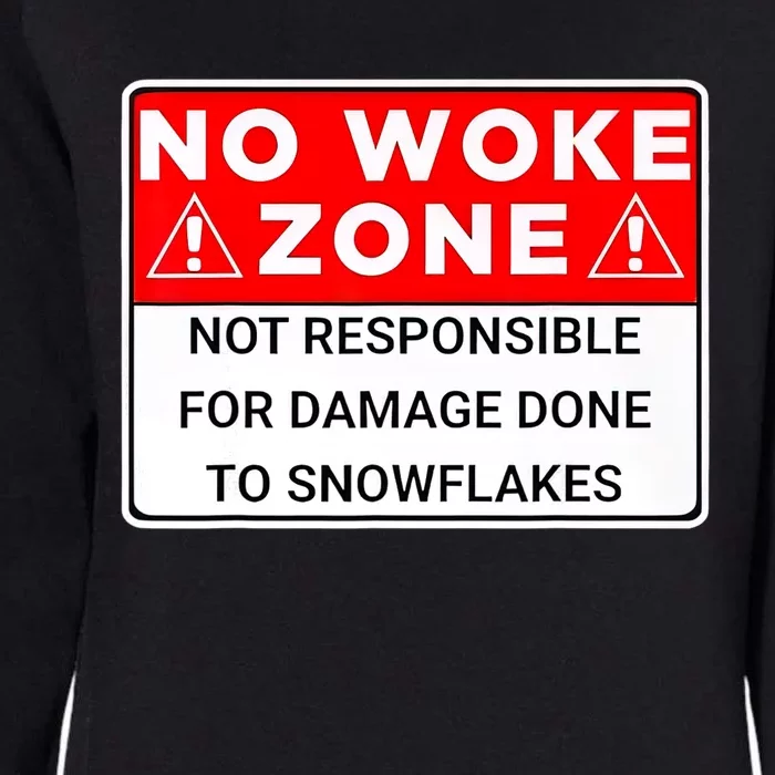 No Woke Zone Not Responsible For Damage Done So Snowflakes Womens California Wash Sweatshirt