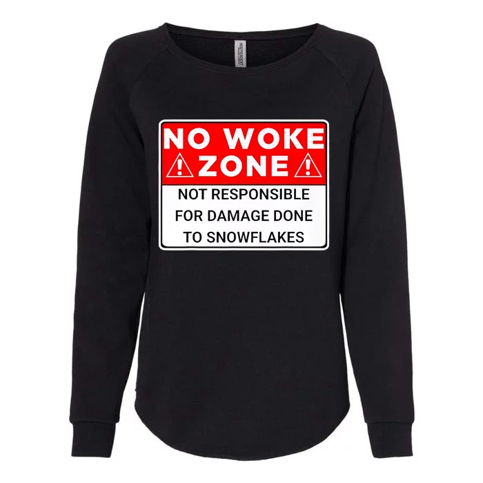 No Woke Zone Not Responsible For Damage Done So Snowflakes Womens California Wash Sweatshirt