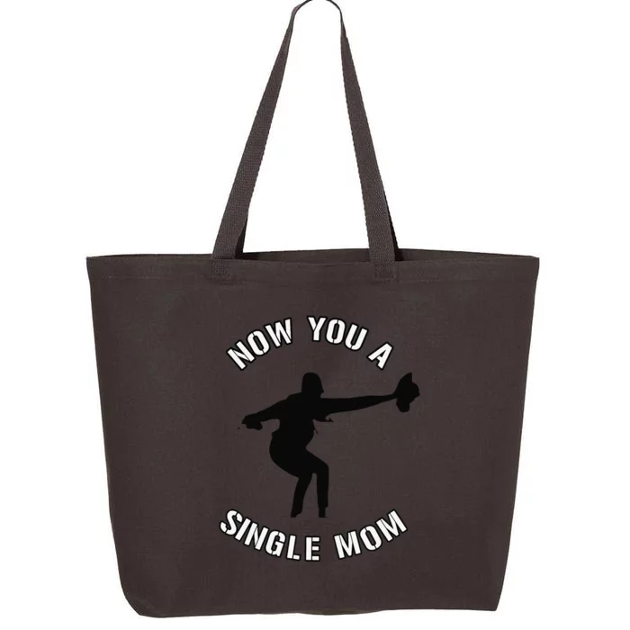 Now You A Single Mom Mother Day 25L Jumbo Tote