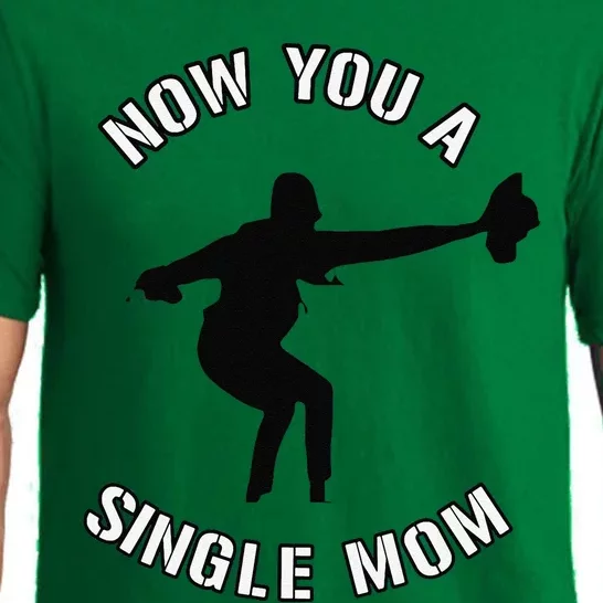 Now You A Single Mom Mother Day Pajama Set