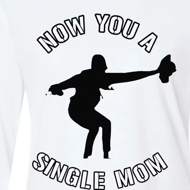 Now You A Single Mom Mother Day Womens Cotton Relaxed Long Sleeve T-Shirt