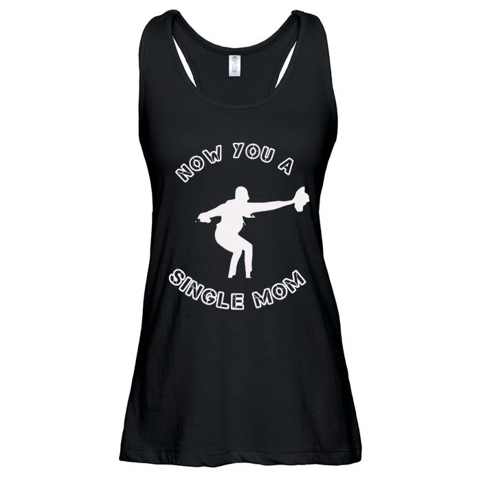 Now You A Single Mom Ladies Essential Flowy Tank