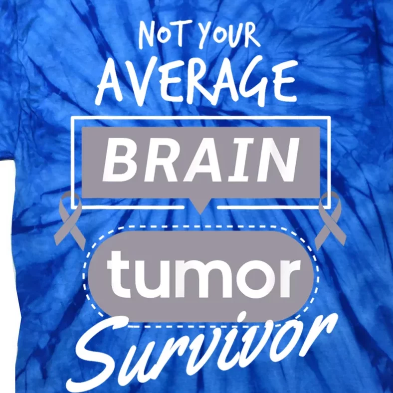 Not Your Average Brain Tumor Survivor Brain Cancer Gift Tie-Dye T-Shirt