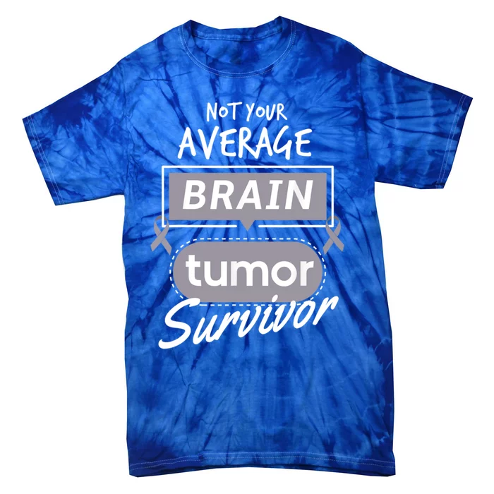 Not Your Average Brain Tumor Survivor Brain Cancer Gift Tie-Dye T-Shirt