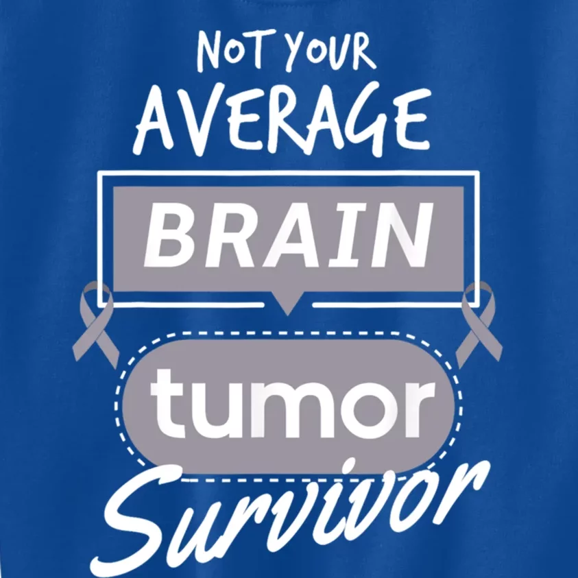 Not Your Average Brain Tumor Survivor Brain Cancer Gift Kids Sweatshirt