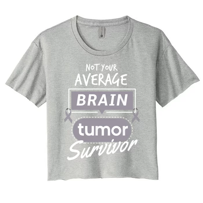 Not Your Average Brain Tumor Survivor Brain Cancer Gift Women's Crop Top Tee