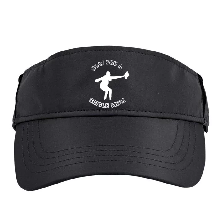 Now You A Single Mom Adult Drive Performance Visor