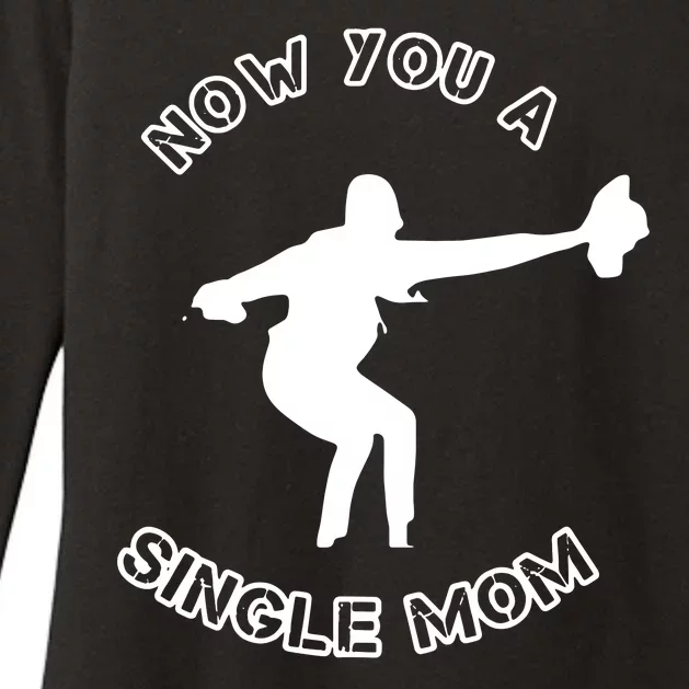 Now You A Single Mom Womens CVC Long Sleeve Shirt