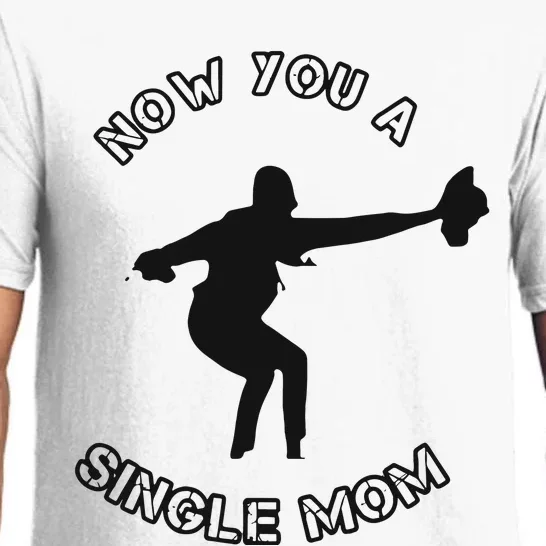 Now You A Single Mom Pajama Set