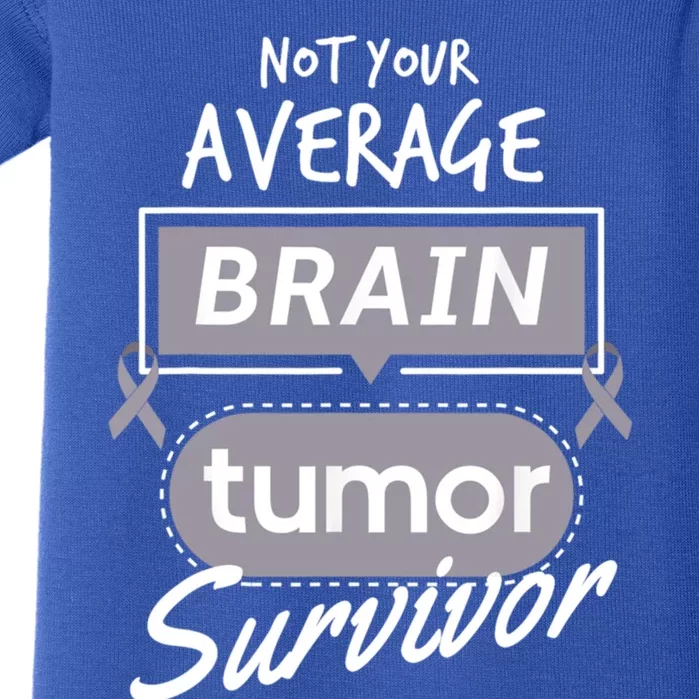 Not Your Average Brain Tumor Survivor Brain Cancer Cool Gift Baby Bodysuit