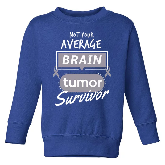 Not Your Average Brain Tumor Survivor Brain Cancer Cool Gift Toddler Sweatshirt