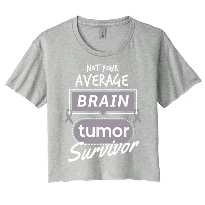 Not Your Average Brain Tumor Survivor Brain Cancer Cool Gift Women's Crop Top Tee