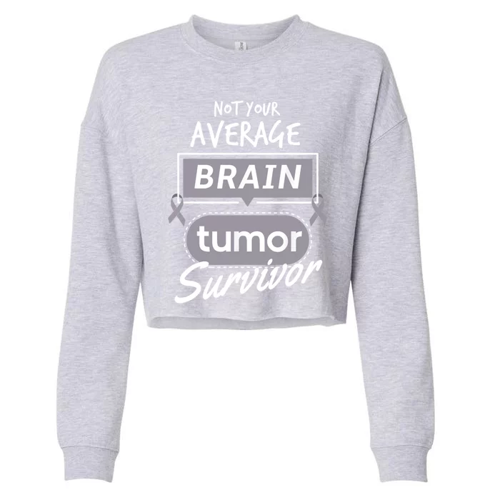 Not Your Average Brain Tumor Survivor Brain Cancer Cool Gift Cropped Pullover Crew