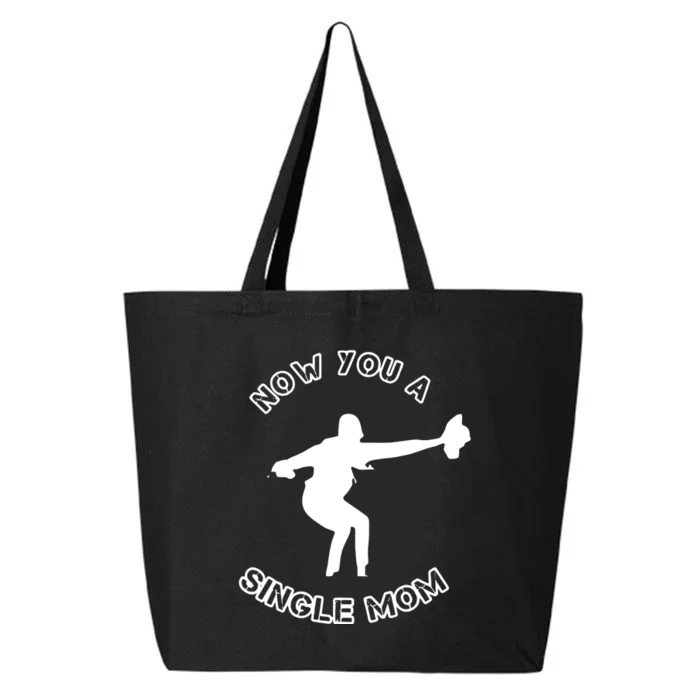 Now You A Single Mom 25L Jumbo Tote