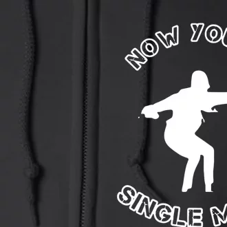 Now You A Single Mom Full Zip Hoodie