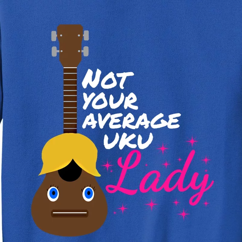 Not Your Average Ukulady Funny Ukulele Pun Gift Tall Sweatshirt